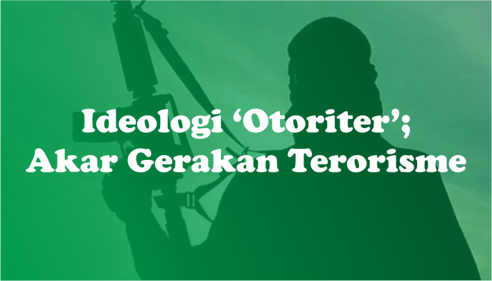Ideologi otoriter Akar Gerakan Terorisme