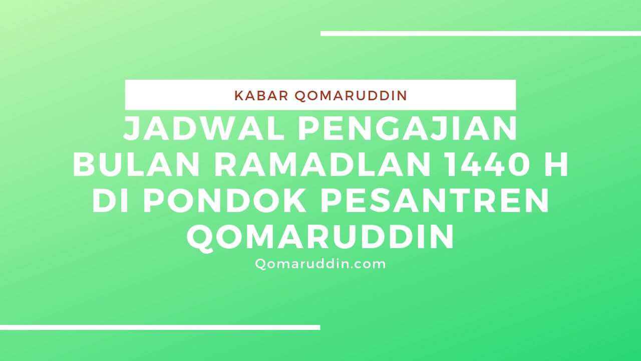 Jadwal Pengajian Bulan Ramadlan 1440 H di Pondok Pesantren Qomaruddin